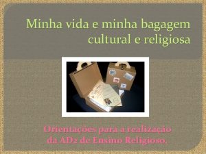 Minha vida e minha bagagem cultural e religiosa