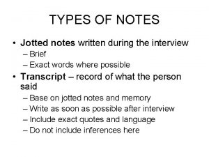 TYPES OF NOTES Jotted notes written during the