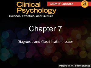 Chapter 7 Diagnosis and Classification Issues Diagnosis and