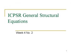 ICPSR General Structural Equations Week 4 No 2