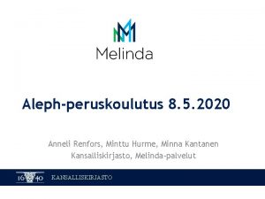 Alephperuskoulutus 8 5 2020 Anneli Renfors Minttu Hurme