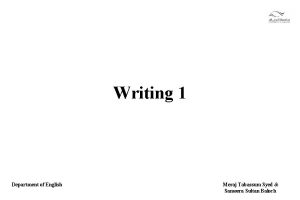 Writing 1 Department of English Meraj Tabassum Syed