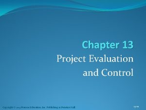 Chapter 13 Project Evaluation and Control Copyright 2013