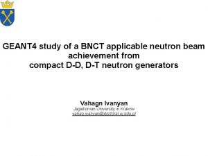 GEANT 4 study of a BNCT applicable neutron