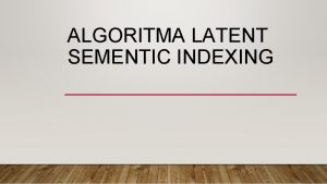 ALGORITMA LATENT SEMENTIC INDEXING KELOMPOK AGUNG NURIZAL NUGRAHANING