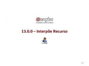 13 0 0 Interpe Recurso Fornecedor 530 Procedimentos