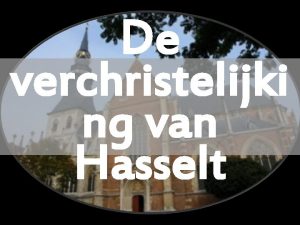 De verchristelijki ng van Hasselt De kerstening van