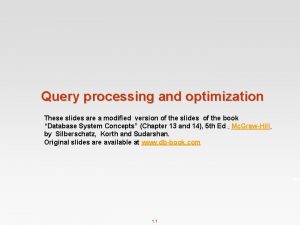 Query processing and optimization These slides are a