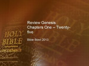 Review Genesis Chapters One Twentyfive Bible Bowl 2013