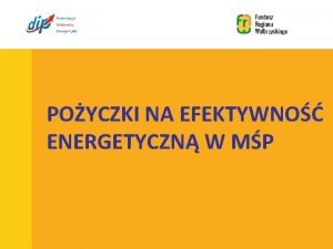 POYCZKI NA EFEKTYWNO ENERGETYCZN W MP O Instrumencie