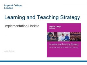 Learning and Teaching Strategy Implementation Update Alan Spivey