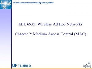 Wireless Information Networking Group WING EEL 6935 Wireless