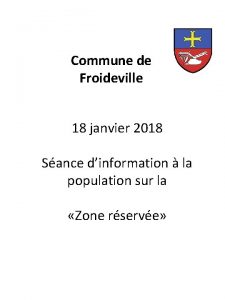 Commune de Froideville 18 janvier 2018 Sance dinformation