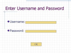 Enter Username and Password Username Password OK Enter