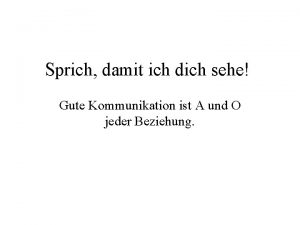 Sprich damit ich dich sehe Gute Kommunikation ist