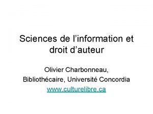 Sciences de linformation et droit dauteur Olivier Charbonneau