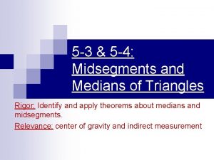 5 3 5 4 Midsegments and Medians of