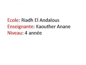 Ecole Riadh El Andalous Enseignante Kaouther Anane Niveau