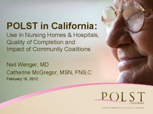 POLST in California Use in Nursing Homes Hospitals