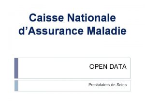 Caisse Nationale dAssurance Maladie OPEN DATA Prestataires de