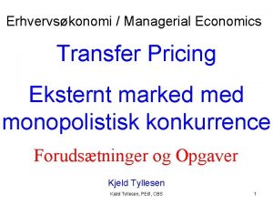 Erhvervskonomi Managerial Economics Transfer Pricing Eksternt marked monopolistisk