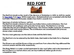 RED FORT The Red Fort stands as the