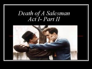 Death of A Salesman Act I Part II