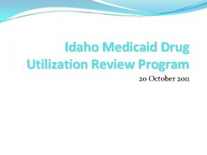 Idaho Medicaid Drug Utilization Review Program 20 October