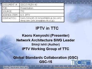 DOCUMENT GSC 15 PLEN40 FOR Presentation SOURCE TTC