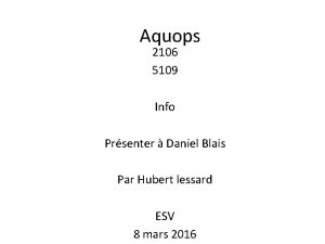 Aquops 2106 5109 Info Prsenter Daniel Blais Par