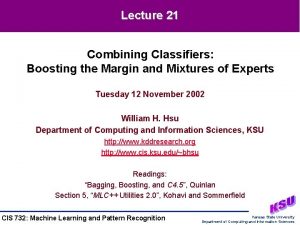 Lecture 21 Combining Classifiers Boosting the Margin and