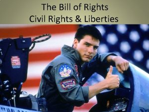 The Bill of Rights Civil Rights Liberties The