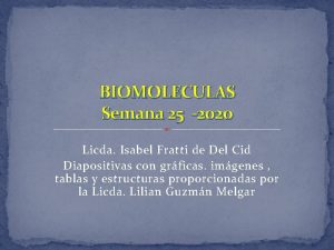 BIOMOLECULAS Semana 25 202 o Licda Isabel Fratti