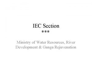 IEC Section Ministry of Water Resources River Development