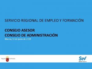 SERVICIO REGIONAL DE EMPLEO Y FORMACIN CONSEJO ASESOR