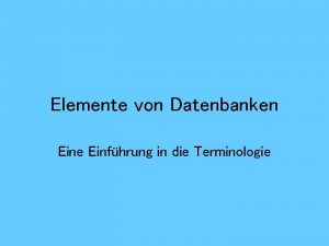 Elemente von Datenbanken Eine Einfhrung in die Terminologie