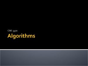 CNS 3370 Algorithms Generic Algorithms Are all Templates