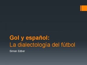 Gol y espaol La dialectologa del ftbol Simon