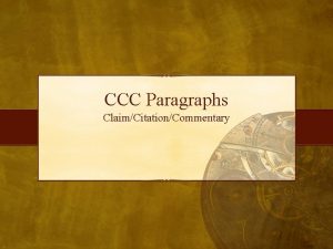 CCC Paragraphs ClaimCitationCommentary What is a CCC Paragraph