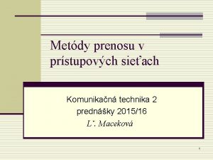 Metdy prenosu v prstupovch sieach Komunikan technika 2