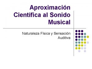 Aproximacin Cientfica al Sonido Musical Naturaleza Fsica y