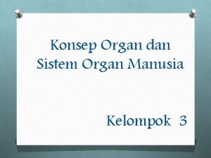 Konsep Organ dan Sistem Organ Manusia Kelompok 3