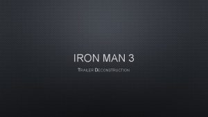 IRON MAN 3 TRAILER DECONSTRUCTION AUDIENCES AND INSTITUTIONS