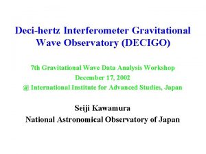 Decihertz Interferometer Gravitational Wave Observatory DECIGO 7 th