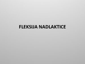 FLEKSIJA NADLAKTICE Agonisti m deltoideus prednja vlakna m