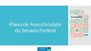 Plano de Acessibilidade do Senado Federal Acessibilidade no