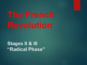 The French Revolution Stages II III Radical Phase