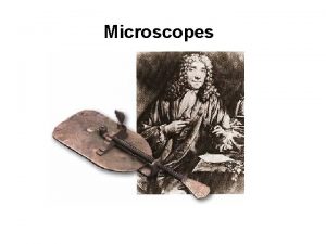 Microscopes Tools of a Biologist Light Microscopes Simple