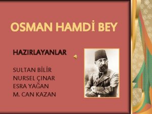 OSMAN HAMD BEY HAZIRLAYANLAR SULTAN BLR NURSEL INAR