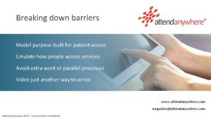 Breaking down barriers Model purposebuilt for patient access